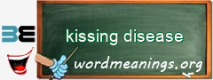 WordMeaning blackboard for kissing disease